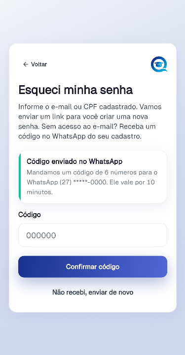 Tela Esqueci minha senha com o aviso Código enviado no WhatsApp, o número mascarado, o campo Código de 6 números e os botões Confirmar código e Não recebi, enviar de novo.